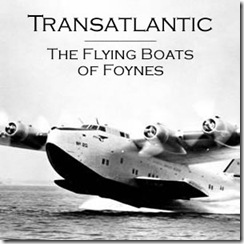 2009-07-14_transatlantic__the_flying_boats_of_foynes_1