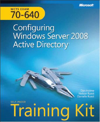 [MS Press - MCTS Self Paced Training Kit Exam 70-640 Configuring Windows Server 2008 Active Directory (2008)[1].png]