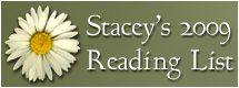 Stacey's 2009 Reading List Stacey's 2009 Reading List