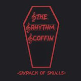 http://lh4.ggpht.com/_OWV9bE91xHM/SQt2C4VZttI/AAAAAAAAC50/zjQCuCv5YQ4/s160/%23%23%23the%20rhythm%20coffin%20-%20sixpack%20of%20skulls.jpg Rhythm Coffin