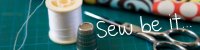 Sew Be It