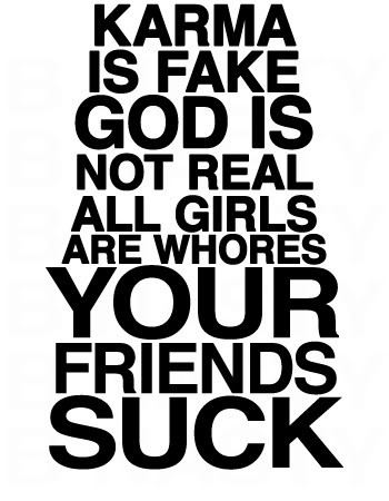 Karma is fake, God is not real