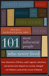 101 Most Influential People Who Never Lived, The - Allan Lazar 101 Most Influential People Who Never Lived, The - Allan Lazar