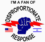 I'm a fan of Disproportionate Response!