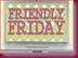 [Friendly-Friday-button_thumb1[2].jpg]