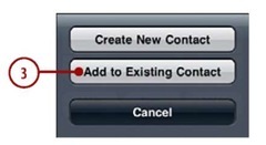 Tap Add to Existing Contact (skip this step if you tapped Add to Existing Contact in the previous step).