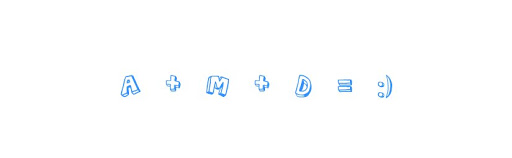 A + M + D = :)