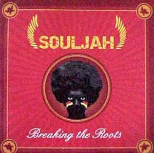 Souljah Breaking The Roots Souljah%20 %20Breaking%20The%20Roots Souljah Breaking The Roots
