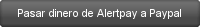 Cómo pasar dinero de Alertpay a Paypal y viceversa