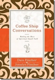 Coffee Shop Conversations by Dale and Jonalyn Fincher
