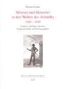 Sklaven und Sklaverei in den Welten des Atlantik, 1400-1940. Autor: Michael Zeuske