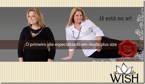 Maria Vitrine - Blog de Compras, Moda e Promoções em Curitiba.: Wish  Fashion – Loja virtual especializada em moda plus size.