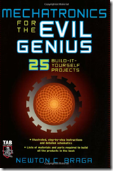 Mechatronics for the Evil Genius: 25 Build-it-Yourself Projects Newton c. Braga