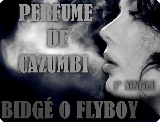 Bidge O Fly Boy - Perfume de Cazumbi (A Origem) Feat Pick Baby