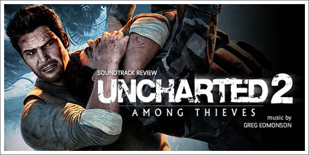 Uncharted 2: Among Thieves (Game Soundtrack) by Greg Edmonson - Review