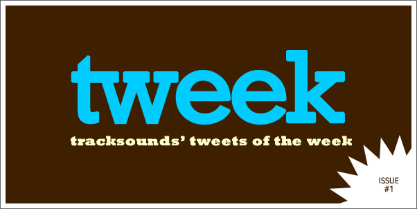 Tweek #1 - Tracksounds' Tweets of the Week