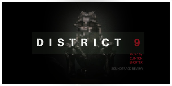 District 9 (Soundtrack) by Clinton Shorter - Review