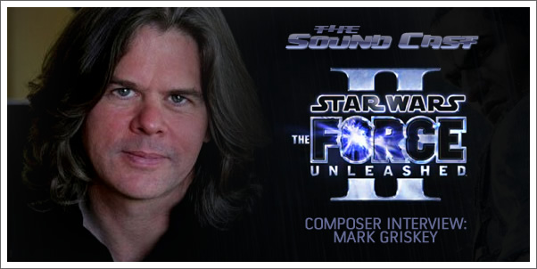 SoundCast Interview: Mark Griskey (The Force Unleashed 2)