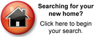 Searching for your new home? Click here to begin your search.