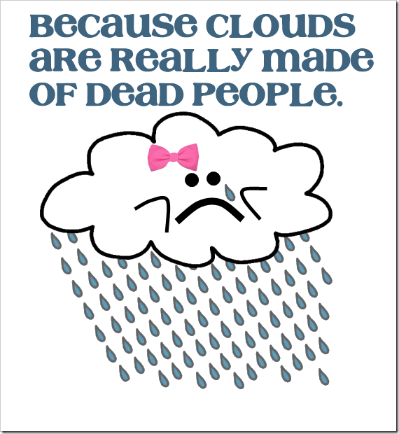 clouds are made of dead people