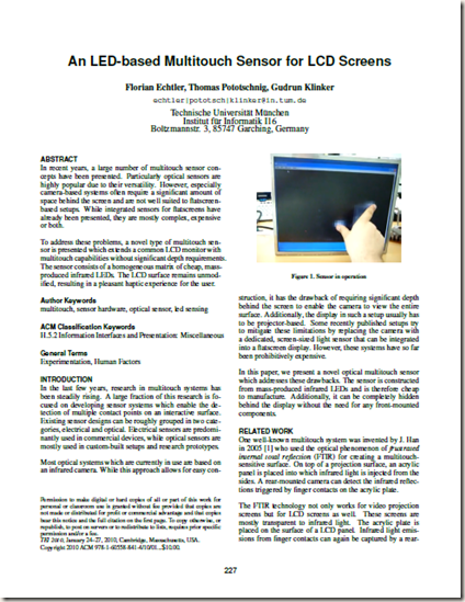 F. Echtler, T. Pototschnig, and G. Klinker, "An LED-based multitouch sensor for LCD screens," in Proceedings of the fourth international conference on Tangible, embedded, and embodied interaction Cambridge, Massachusetts, USA: ACM. 