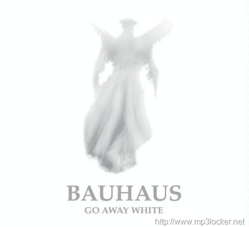 [Bauhaus_Go_Away_White[2].jpg]