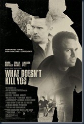 What Doesn't Kill You (2008) What Doesn't Kill You (2008)