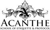 Acanthe School of Etiquette Acanthe School of Etiquette
