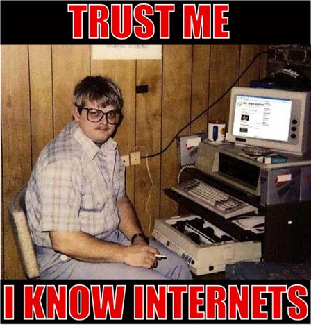 [trust_me_i_know_internets[2].jpg]