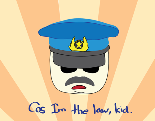 cos i'm the law, kid