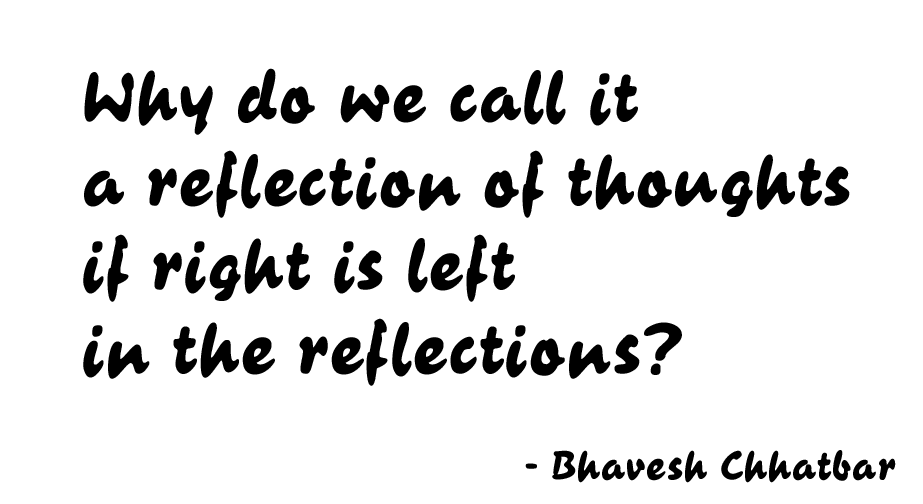 Why do we call it a reflection of thoughts if right is left in the reflections?