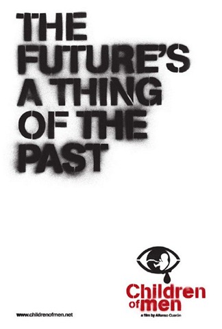 “Children of Men”promotional poster: “The future’s a thing of the past”. (dir. Alfonso Cuarón, 2006). Graphic: Universal Studios