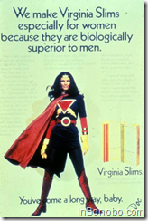 We make Virginia Slims especially for women because they are biologically superior to men.
