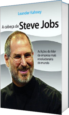 A Cabeça de Steve Jobs, de Leander Kahney A Cabeça de Steve Jobs, de Leander Kahney