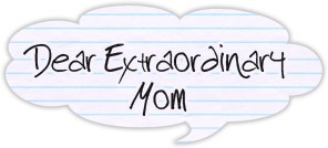 [dearextraordinarymom[3].jpg]
