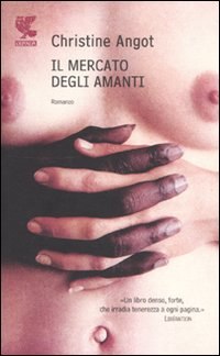 Il mercato degli amanti di Christine Angot by Guanda