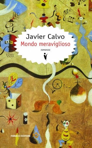 Mondo meraviglioso di Javier Calvo - Fanucci Editore