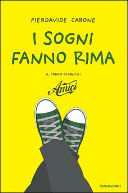 I sogni fanno rima. Il primo diario di Amici di Pierdavide Carone by Mondadori