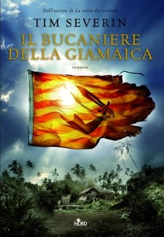 Il bucaniere della Giamaica di Tim Severin by Casa Editrice Nord Il bucaniere della Giamaica di Tim Severin by Casa Editrice Nord
