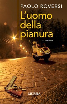 L'uomo della pianura di Paolo Roversi - Gruppo Editoriale Mursia