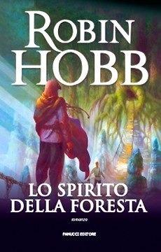 Lo spirito della foresta di Robin Hobb - Fanucci Editore Lo spirito della foresta di Robin Hobb - Fanucci Editore