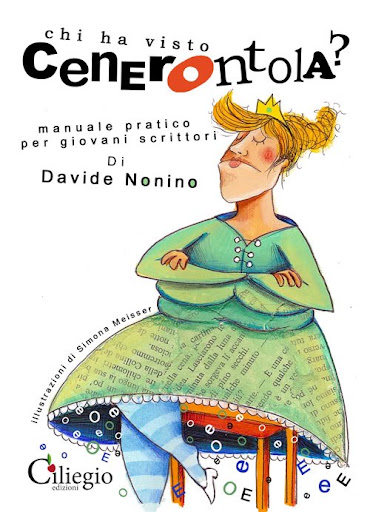 Chi ha visto cenerontola? Manuale pratico per giovani scrittori di Davide Nonino - Edizioni il Ciliegio