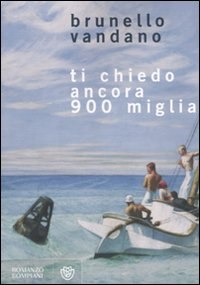 Ti chiedo ancora 900 miglia di Brunello Vandano - Bompiani