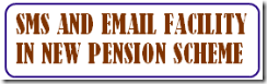 SMS-EMAIL-FACILITY-NPS-NEW PENSION SCHEME