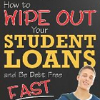 How to Wipe Out Your Student Loans post image