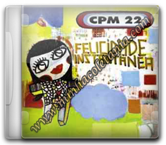 Cpm 22 - Felicidade Instantânea – 2005