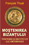 Moştenirea Bizanţului - Teritorii şi identităţi ale ortodoxiei