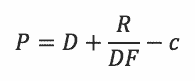 [Mathematical equation: P equals D plus quantity R divided by quantity D times F, minus C