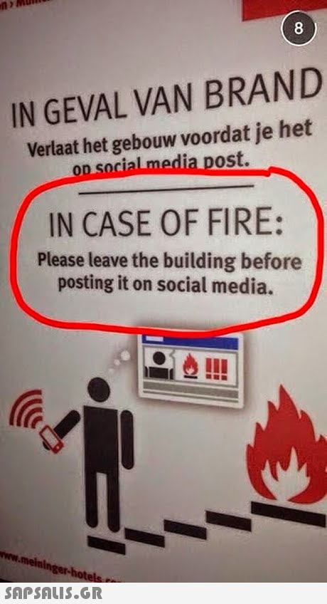 8 IN GEVAL VAN BRAND Verlaat het gebouw voordat je het on social media post. IN CASE OF FIRE: Please leave the building before posting it on social media. o! SnPSALis.GR