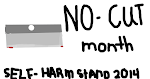 No Cut Month. Self Harm Stand 2014